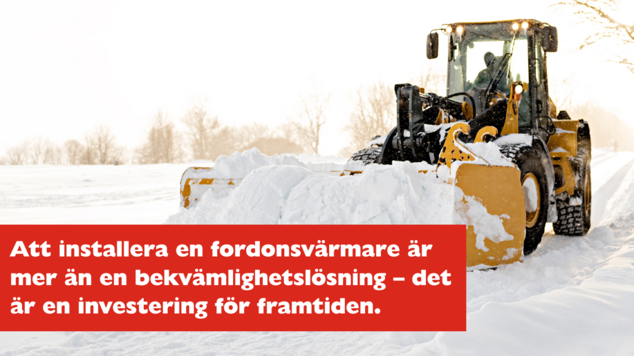 Hjullastare som plogar snö i vinterlandskap, med text om att fordonsvärmare är en investering för framtiden.